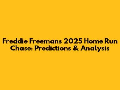 Freddie Freeman's 2025 Home Run Chase: Predictions & Analysis