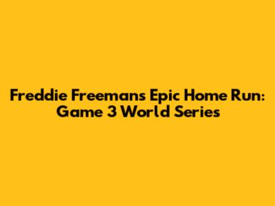 Freddie Freeman's Epic Home Run: Game 3 World Series