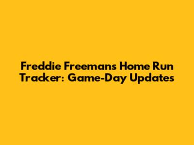 Freddie Freeman's Home Run Tracker: Game-Day Updates