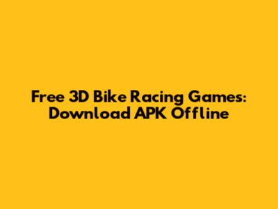 Free 3D Bike Racing Games: Download APK Offline