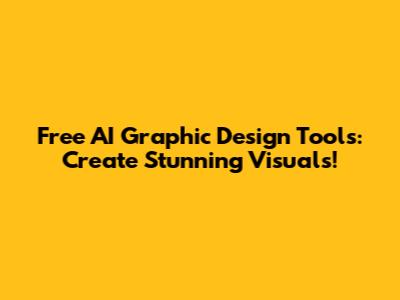 Free AI Graphic Design Tools: Create Stunning Visuals!