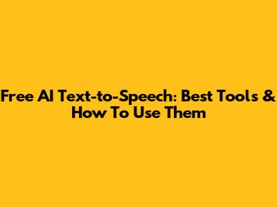 Free AI Text-to-Speech: Best Tools & How To Use Them