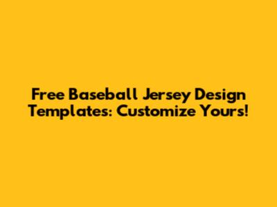 Free Baseball Jersey Design Templates: Customize Yours!