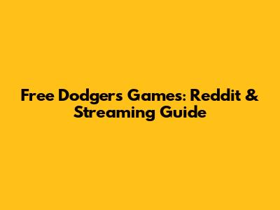 Free Dodgers Games: Reddit & Streaming Guide