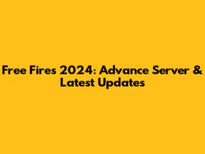 Free Fire's 2024: Advance Server & Latest Updates