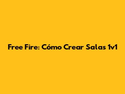 Free Fire: Cómo Crear Salas 1v1