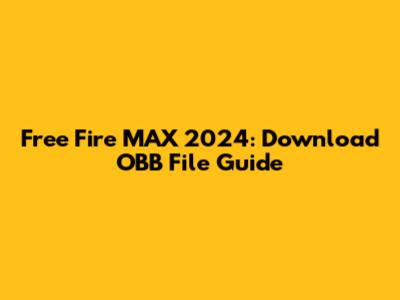 Free Fire MAX 2024: Download OBB File Guide