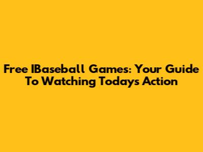 Free IBaseball Games: Your Guide To Watching Today's Action