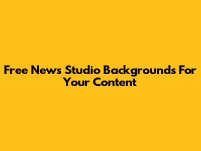 Free News Studio Backgrounds For Your Content