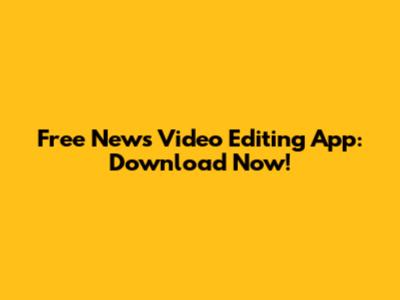 Free News Video Editing App: Download Now!
