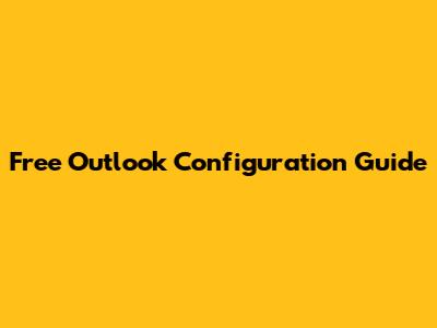 Free Outlook Configuration Guide