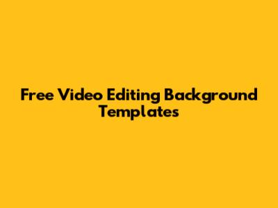 Free Video Editing Background Templates