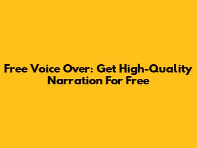 Free Voice Over: Get High-Quality Narration For Free