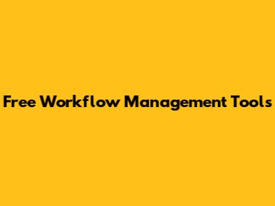 Free Workflow Management Tools