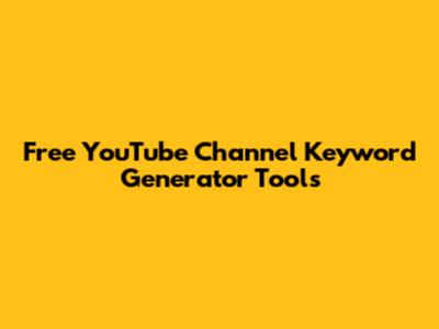 Free YouTube Channel Keyword Generator Tools