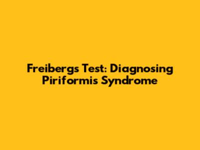 Freiberg's Test: Diagnosing Piriformis Syndrome