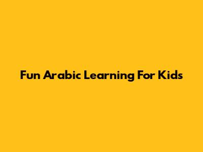 Fun Arabic Learning For Kids