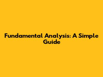 Fundamental Analysis: A Simple Guide