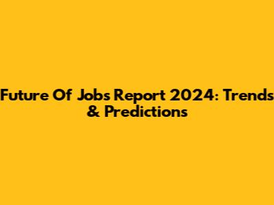Future Of Jobs Report 2024: Trends & Predictions