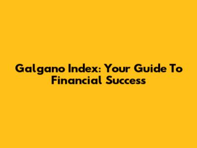 Galgano Index: Your Guide To Financial Success