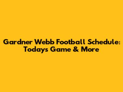 Gardner Webb Football Schedule: Today's Game & More