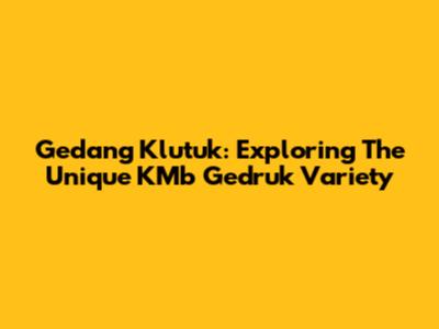 Gedang Klutuk: Exploring The Unique KMb Gedruk Variety