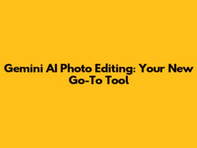 Gemini AI Photo Editing: Your New Go-To Tool