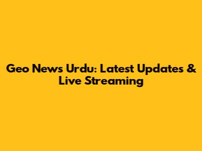 Geo News Urdu: Latest Updates & Live Streaming