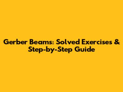 Gerber Beams: Solved Exercises & Step-by-Step Guide