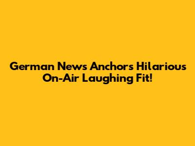 German News Anchor's Hilarious On-Air Laughing Fit!