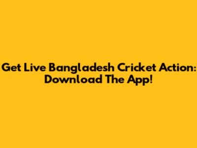 Get Live Bangladesh Cricket Action: Download The App!