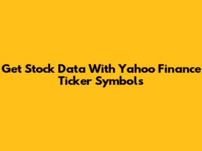 Get Stock Data With Yahoo Finance Ticker Symbols