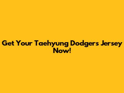 Get Your Taehyung Dodgers Jersey Now!