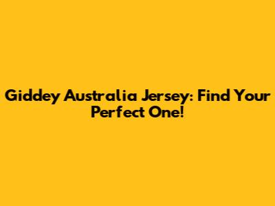 Giddey Australia Jersey: Find Your Perfect One!