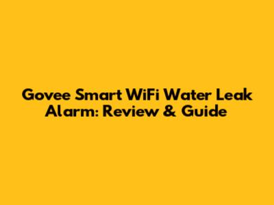 Govee Smart WiFi Water Leak Alarm: Review & Guide