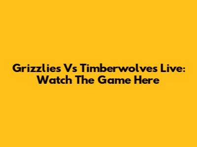Grizzlies Vs Timberwolves Live: Watch The Game Here