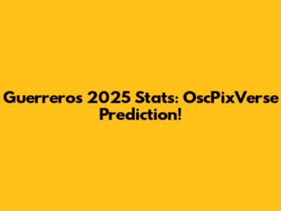 Guerrero's 2025 Stats: OscPixVerse Prediction!