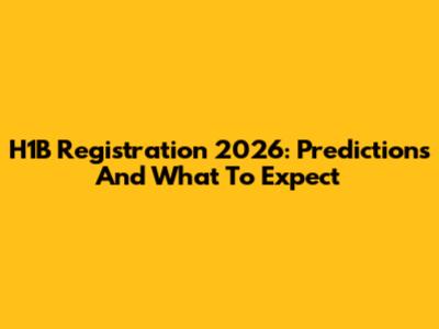 H1B Registration 2026: Predictions And What To Expect