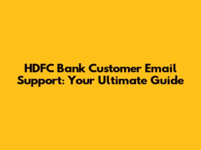 HDFC Bank Customer Email Support: Your Ultimate Guide