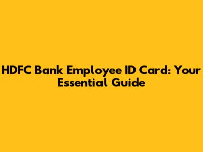 HDFC Bank Employee ID Card: Your Essential Guide