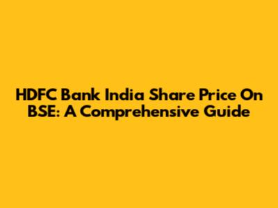HDFC Bank India Share Price On BSE: A Comprehensive Guide