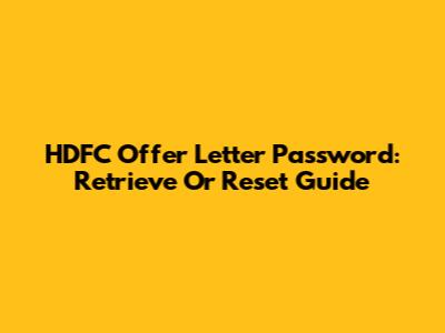 HDFC Offer Letter Password: Retrieve Or Reset Guide