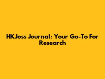 HKJoss Journal: Your Go-To For Research
