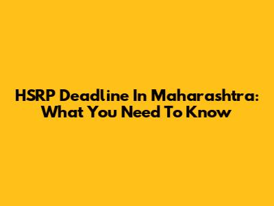 HSRP Deadline In Maharashtra: What You Need To Know