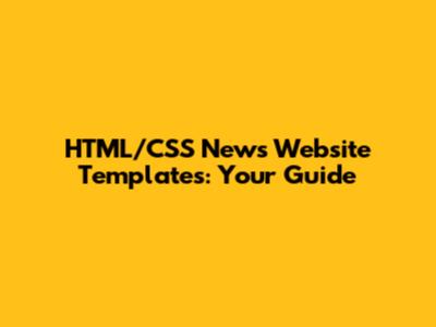 HTML/CSS News Website Templates: Your Guide