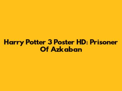 Harry Potter 3 Poster HD: Prisoner Of Azkaban