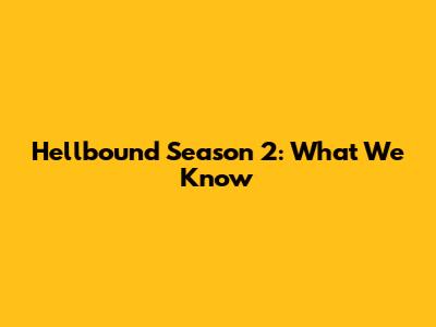 Hellbound Season 2: What We Know