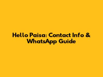 Hello Paisa: Contact Info & WhatsApp Guide