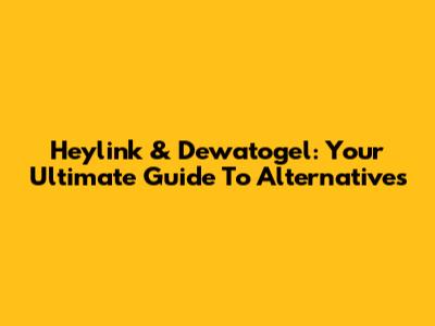 Heylink & Dewatogel: Your Ultimate Guide To Alternatives