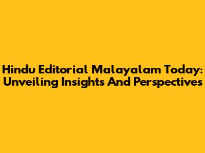 Hindu Editorial Malayalam Today: Unveiling Insights And Perspectives